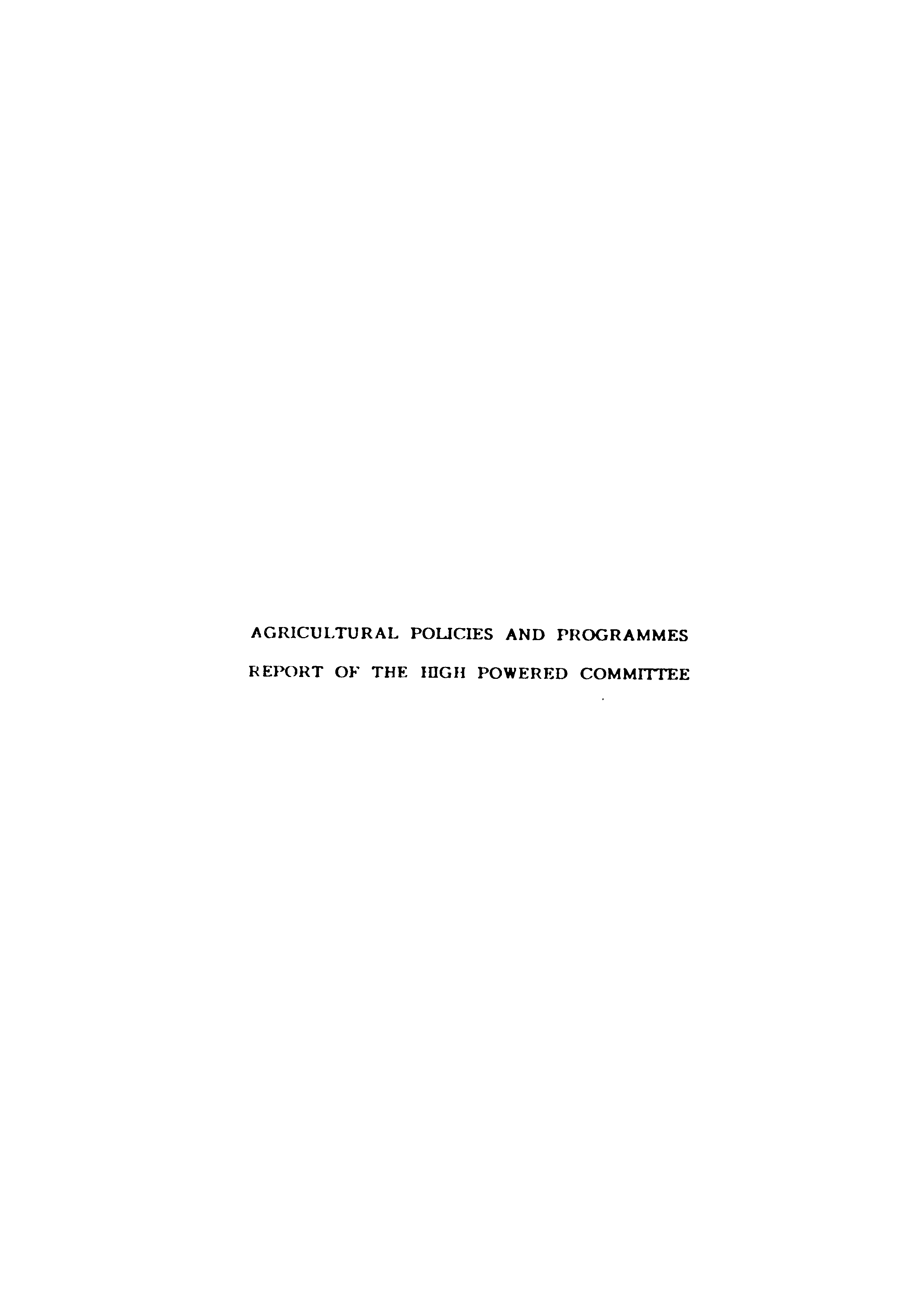Agriculture polices and programmes report of the high powered committee